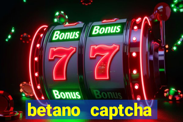 betano captcha security check